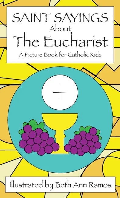 Saint Sayings about the Eucharist: A Picture Book for Catholic Kids - stevensbooks