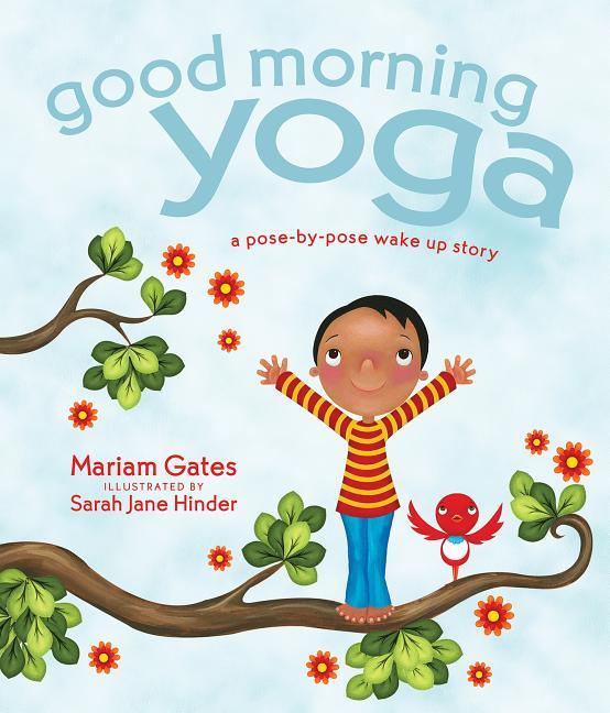Good Morning Yoga: A Pose-By-Pose Wake Up Story - stevensbooks
