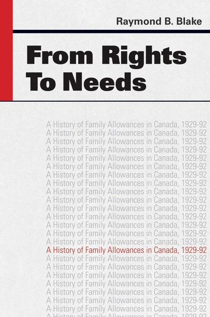 From Rights to Needs: A History of Family Allowances in Canada, 1929-92 - Ingram