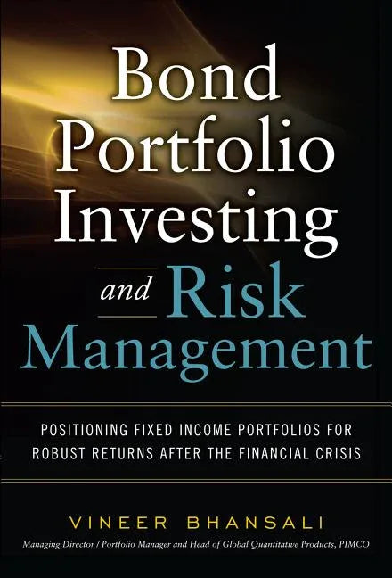 Bond Portfolio Investing and Risk Management: Positioning Fixed Income Portfolios for Robust Returns After the Financial Crisis - stevensbooks