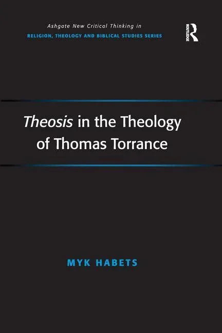 Theosis in the Theology of Thomas Torrance - stevensbooks
