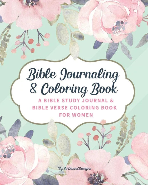 SoDivineDesigns Bible Journaling & Coloring Book: A Bible Study Journal & Bible Verse Coloring Book For Women: Great Journal for Bible Study Joyful De - stevensbooks