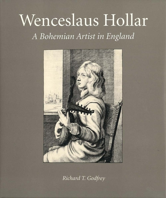 Wenceslaus Hollar: A Bohemian Artist in England - Ingram