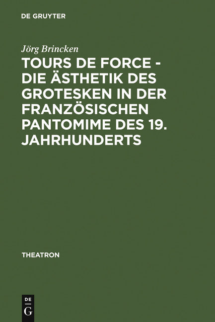 Tours de force - Die Ästhetik des Grotesken in der französischen Pantomime des 19. Jahrhunderts (Reprint 2011) - Ingram