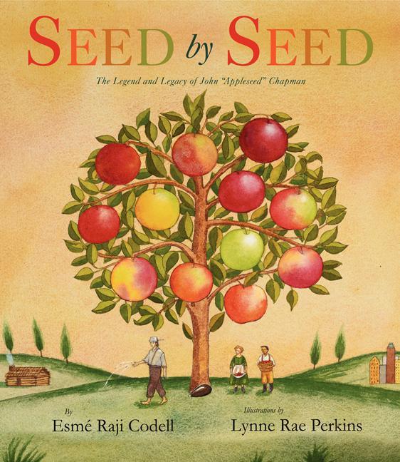 Seed by Seed: The Legend and Legacy of John Appleseed Chapman - stevensbooks