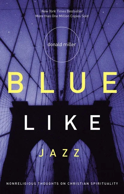 Blue Like Jazz: Nonreligious Thoughts on Christian Spirituality - stevensbooks