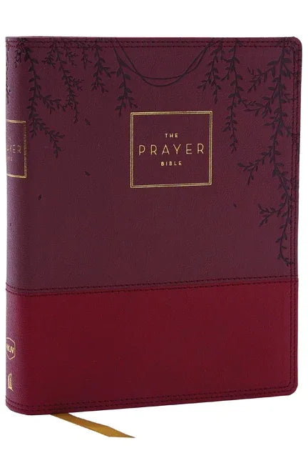Prayer Bible: Pray God's Word Cover to Cover (Nkjv, Burgundy Leathersoft, Red Letter, Comfort Print) - stevensbooks