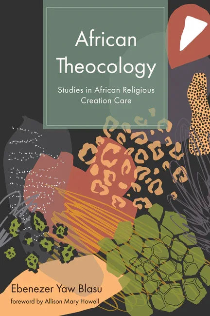 African Theocology: Studies in African Religious Creation Care - stevensbooks