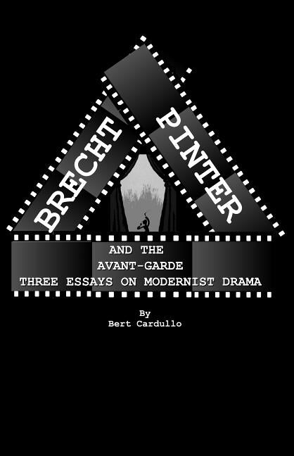 Brecht, Pinter, and the Avant-Garde: Three Essays on Modernist Drama - Ingram
