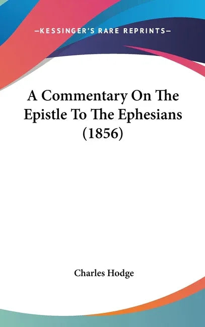 Commentary On The Epistle To The Ephesians (1856) - stevensbooks