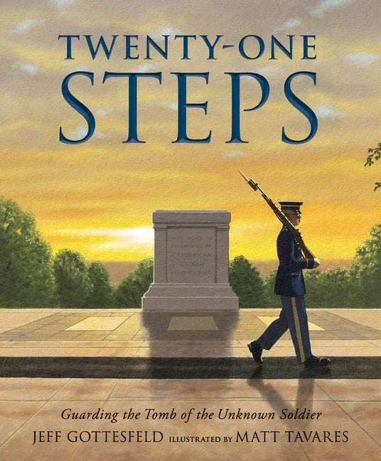 Twenty-One Steps: Guarding the Tomb of the Unknown Soldier - stevensbooks