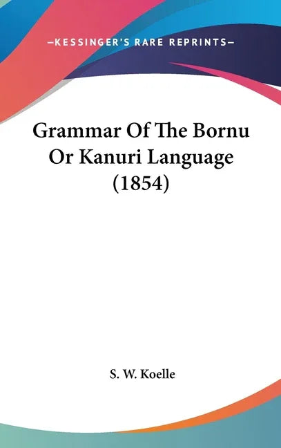 Grammar Of The Bornu Or Kanuri Language (1854) - stevensbooks