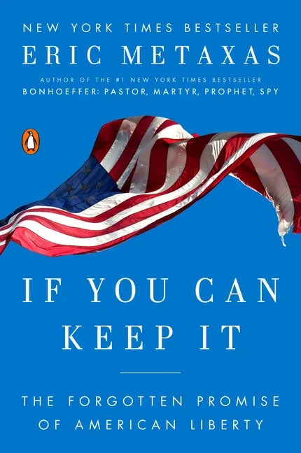 If You Can Keep It: The Forgotten Promise of American Liberty - stevensbooks