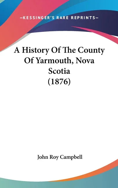 History Of The County Of Yarmouth, Nova Scotia (1876) - stevensbooks