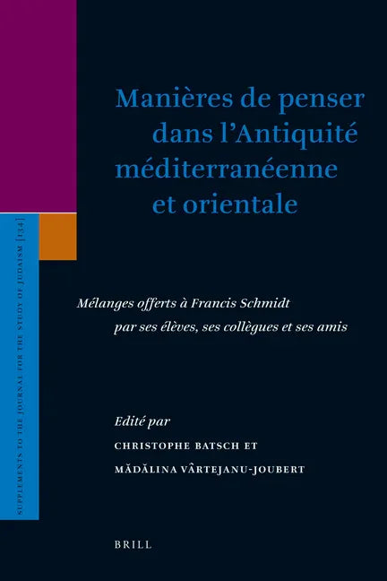 Manières de Penser Dans l'Antiquité Méditerranéenne Et Orientale: Mélanges Offerts À Francis Schmidt Par Ses Élèves, Ses Collègues Et Ses Amis - stevensbooks