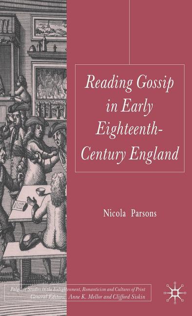 Reading Gossip in Early Eighteenth-Century England (2009) - stevensbooks