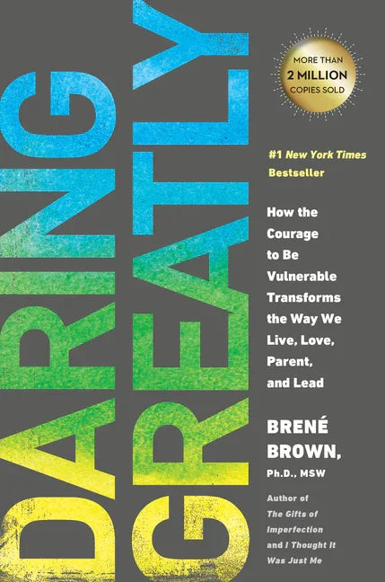 Daring Greatly: How the Courage to Be Vulnerable Transforms the Way We Live, Love, Parent, and Lead - stevensbooks