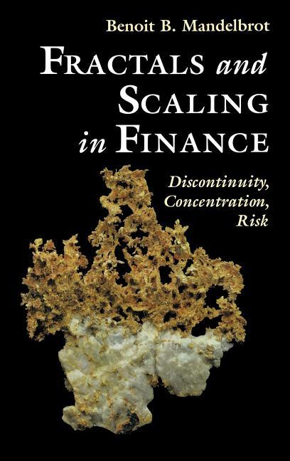 Fractals and Scaling in Finance: Discontinuity, Concentration, Risk. Selecta Volume E (1997) - stevensbooks