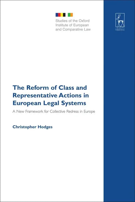 Reform of Class and Representative Actions in European Legal Systems: A New Framework for Collective Redress in Europe - stevensbooks