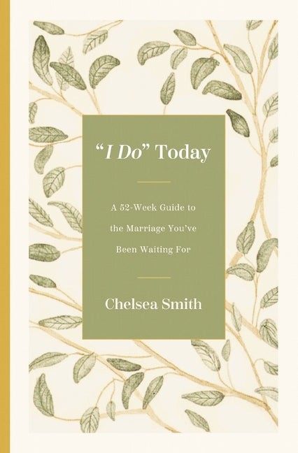 'I Do' Today: A 52-Week Guide to the Marriage You've Been Waiting for - Ingram