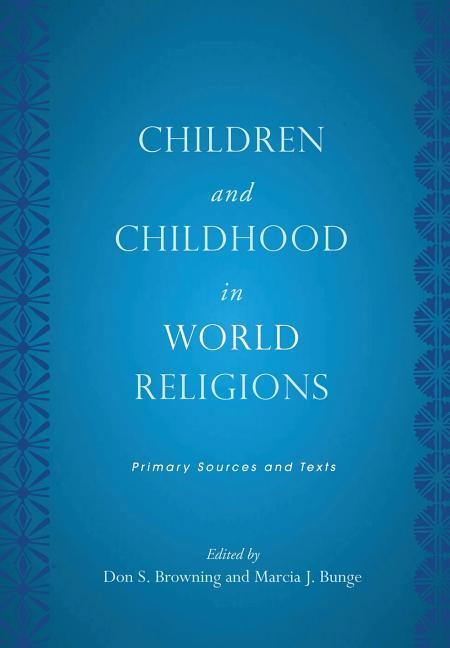 Children and Childhood in World Religions: Primary Sources and Texts (None) - stevensbooks