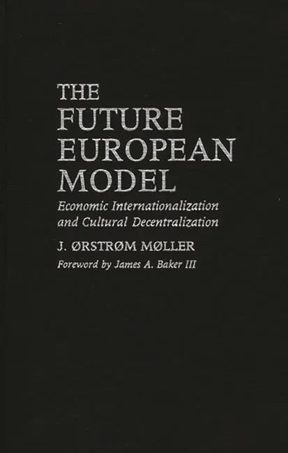 Future European Model: Economic Internationalization and Cultural Decentralization - stevensbooks