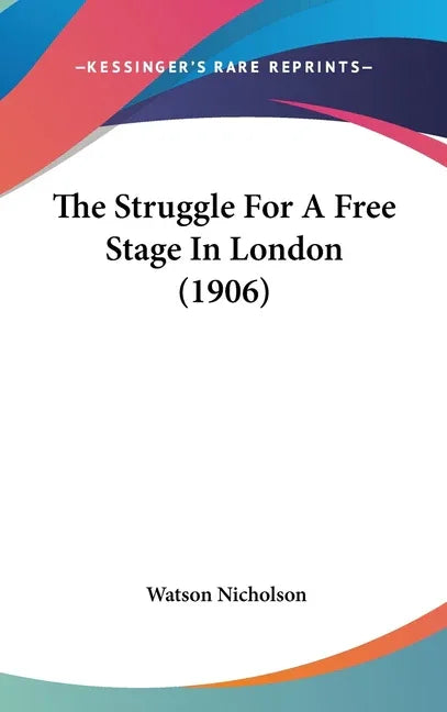 Struggle For A Free Stage In London (1906) - stevensbooks