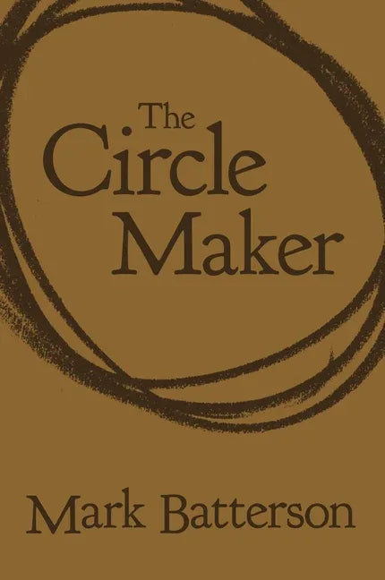 Circle Maker: Praying Circles Around Your Biggest Dreams and Greatest Fears - stevensbooks