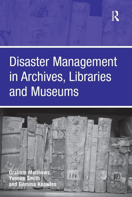 Disaster Management in Archives, Libraries, and Museums - stevensbooks