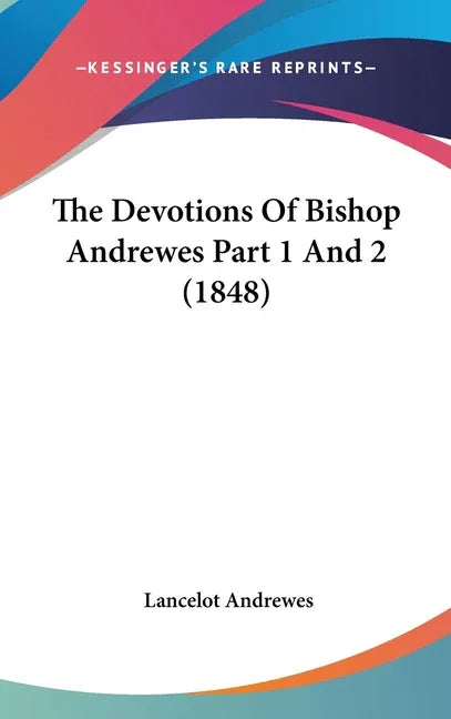 Devotions Of Bishop Andrewes Part 1 And 2 (1848) - stevensbooks