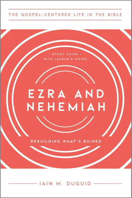 Ezra and Nehemiah: Rebuilding What's Ruined, Study Guide with Leader's Notes - stevensbooks