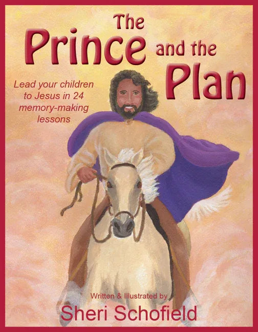 Prince and the Plan: Lead Your Children to Jesus in 24 Memory-Making Lessons - stevensbooks