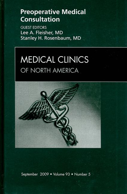 Preoperative Medical Consultation, an Issue of Medical Clinics: Volume 93-5 - Ingram