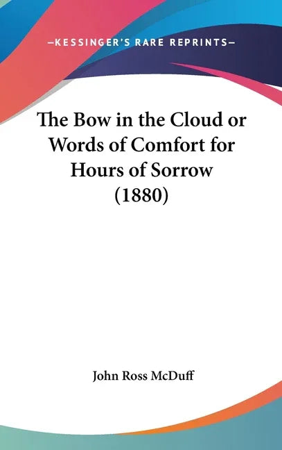 Bow in the Cloud or Words of Comfort for Hours of Sorrow (1880) - stevensbooks