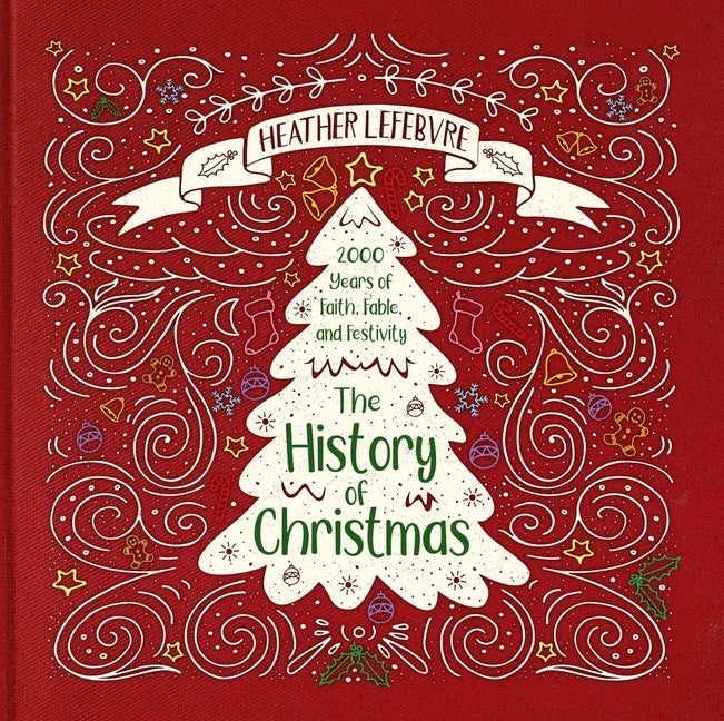 History of Christmas: 2,000 Years of Faith, Fable, and Festivity (Revised) - stevensbooks