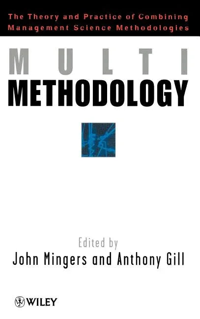Multimethodology: Towards Theory and Practice and Mixing and Matching Methodologies - stevensbooks