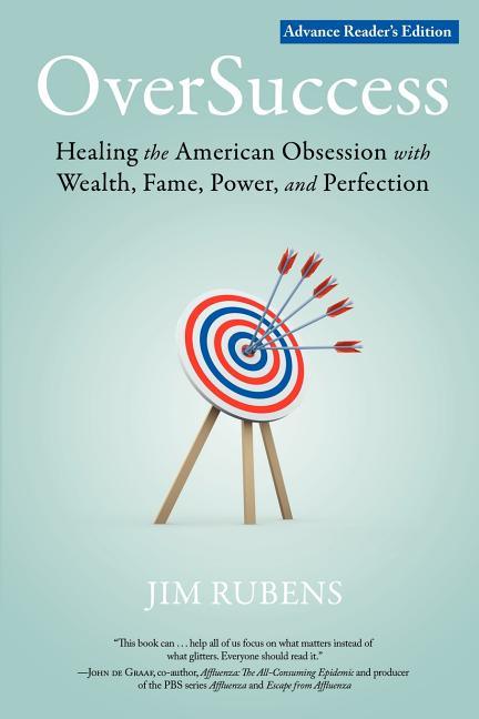 Oversuccess: Healing the American Obsession with Wealth, Fame, Power, and Perfection - stevensbooks