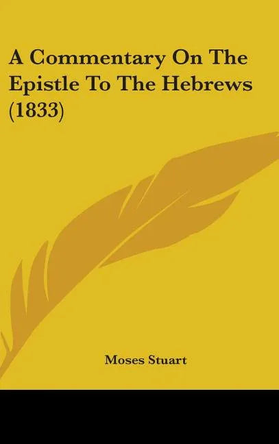 Commentary On The Epistle To The Hebrews (1833) - stevensbooks