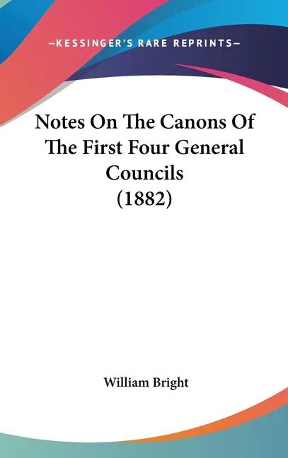 Notes On The Canons Of The First Four General Councils (1882) - stevensbooks