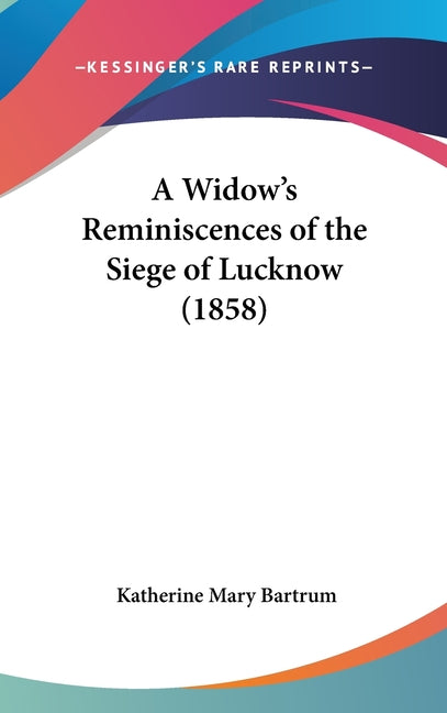 Widow's Reminiscences of the Siege of Lucknow (1858) - Ingram