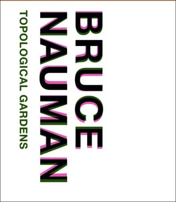 Bruce Nauman: Topological Gardens - stevensbooks