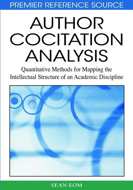Author Cocitation Analysis: Quantitative Methods for Mapping the Intellectual Structure of an Academic Discipline - stevensbooks