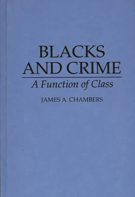 Blacks and Crime: A Function of Class - stevensbooks