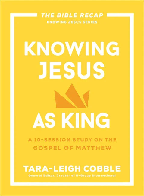 Knowing Jesus as King: A 10-Session Study on the Gospel of Matthew - stevensbooks