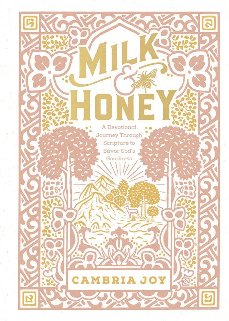 Milk and Honey: A Devotional Journey Through Scripture to Savor God's Goodness - stevensbooks