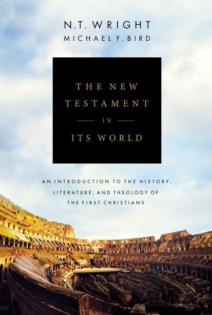 New Testament in Its World: An Introduction to the History, Literature, and Theology of the First Christians - stevensbooks