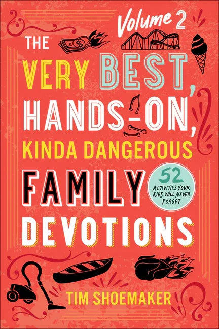 Very Best, Hands-On, Kinda Dangerous Family Devotions, Volume 2 - stevensbooks