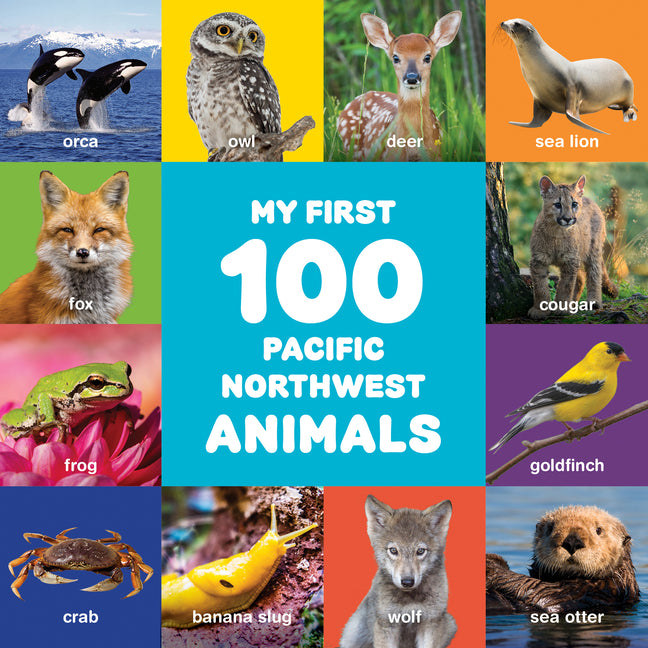 My First 100 Pacific Northwest Animals - Ingram