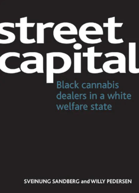 Street Capital: Black Cannabis Dealers in a White Welfare State - stevensbooks