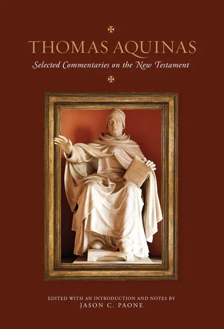 Thomas Aquinas: Selected Commentaries on the New Testament - stevensbooks